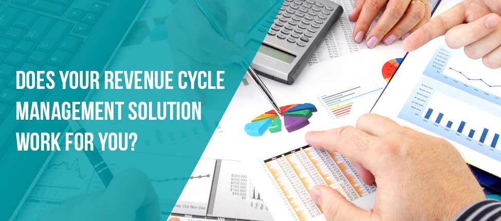 Does Your Revenue Cycle Management Solution Work?