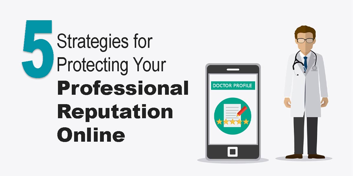 5 Strategies for Protecting Your Professional Reputation Online