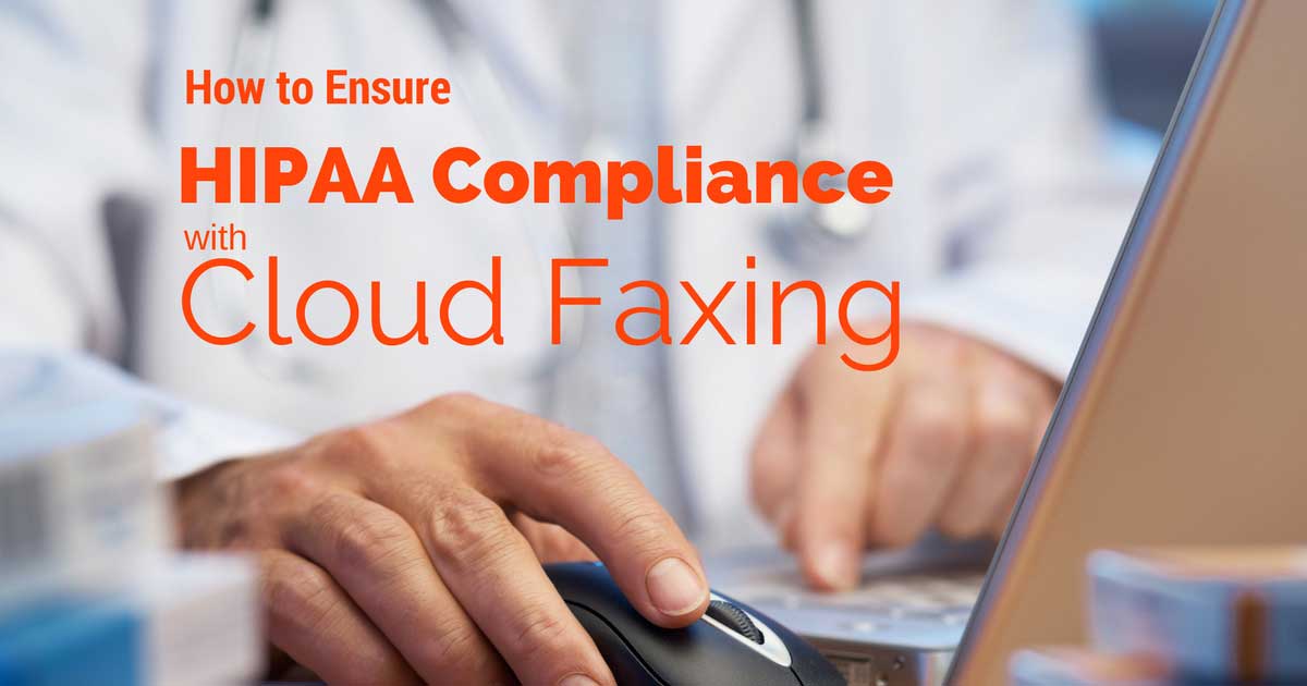 How To Ensure Hipaa Compliance With Cloud Faxing